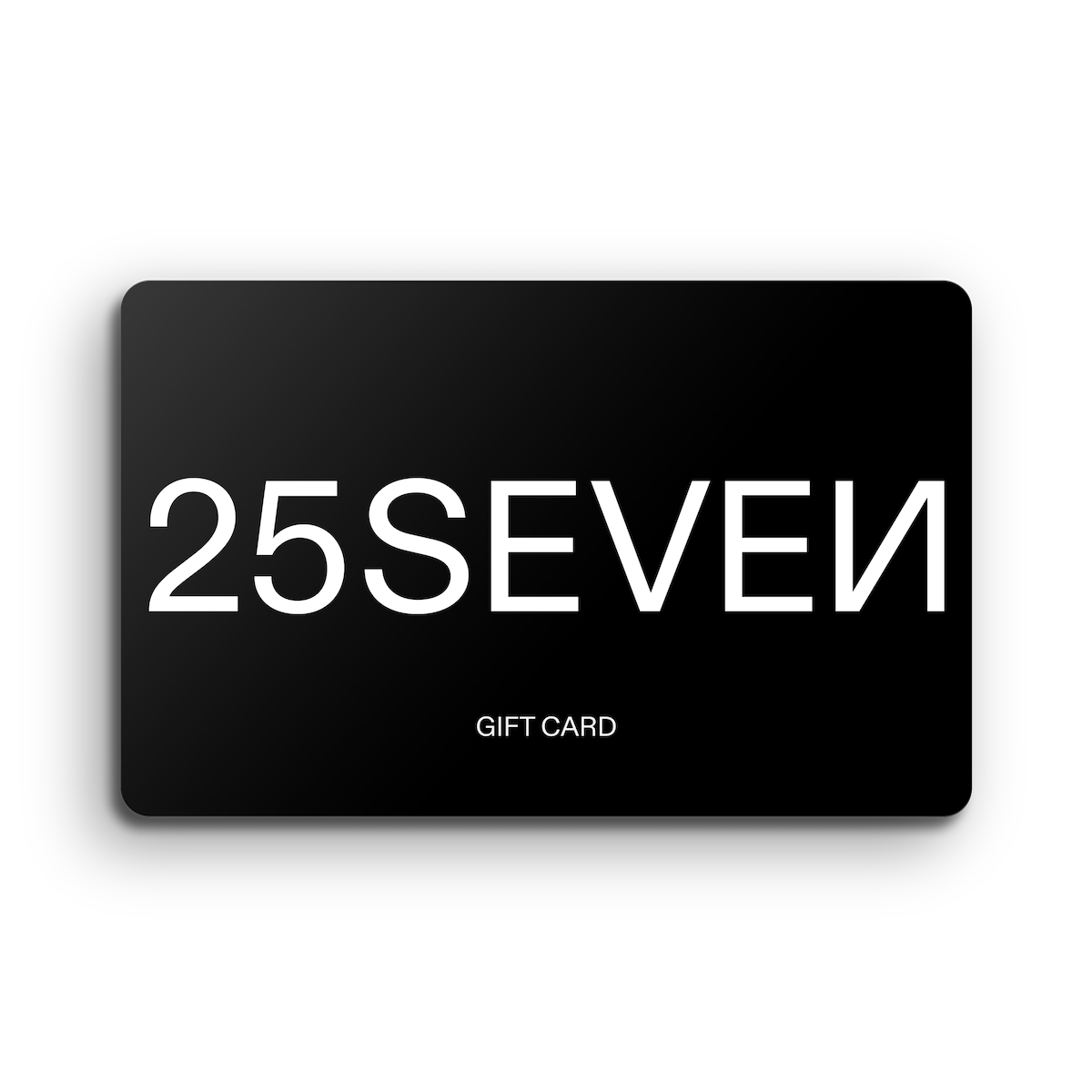 25SEVEN GIFT CARD GIFT CARD